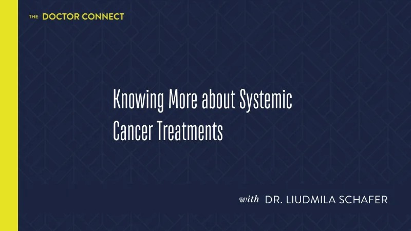 Knowing More about Systemic Cancer Treatments