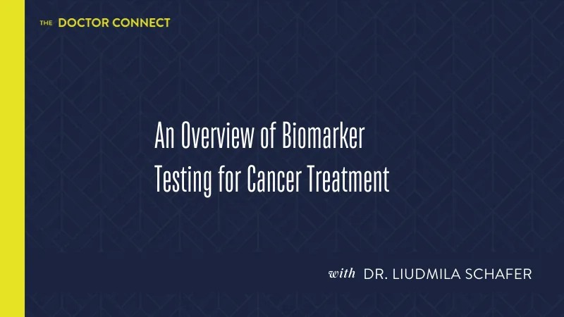 An Overview of Biomarker Testing for Cancer Treatment